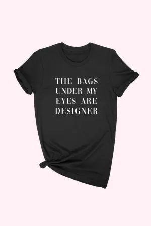 Designer Eye Bags T-Shirt