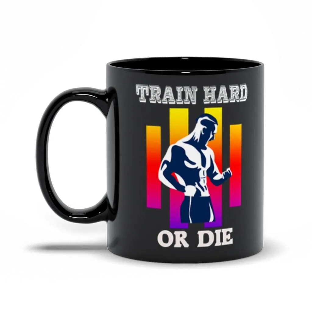 Train Hard Or Die Black Mugs,Men&#39;s Weight Lifting, Athletic , Gym Workout, Fitness Sports